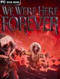 We Were Here Forever Torrent Download PC Game