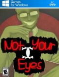 Not Your Eyes Torrent Download PC Game