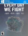 Every Day We Fight Torrent Download PC Game